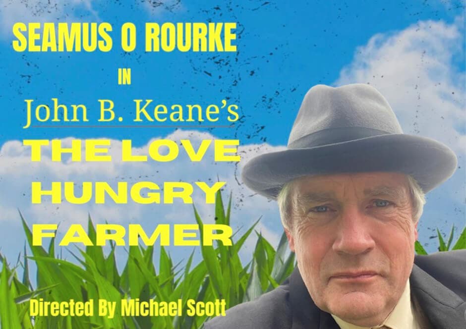 The Love Hungry Farmer with Seamus O’Rourke poster