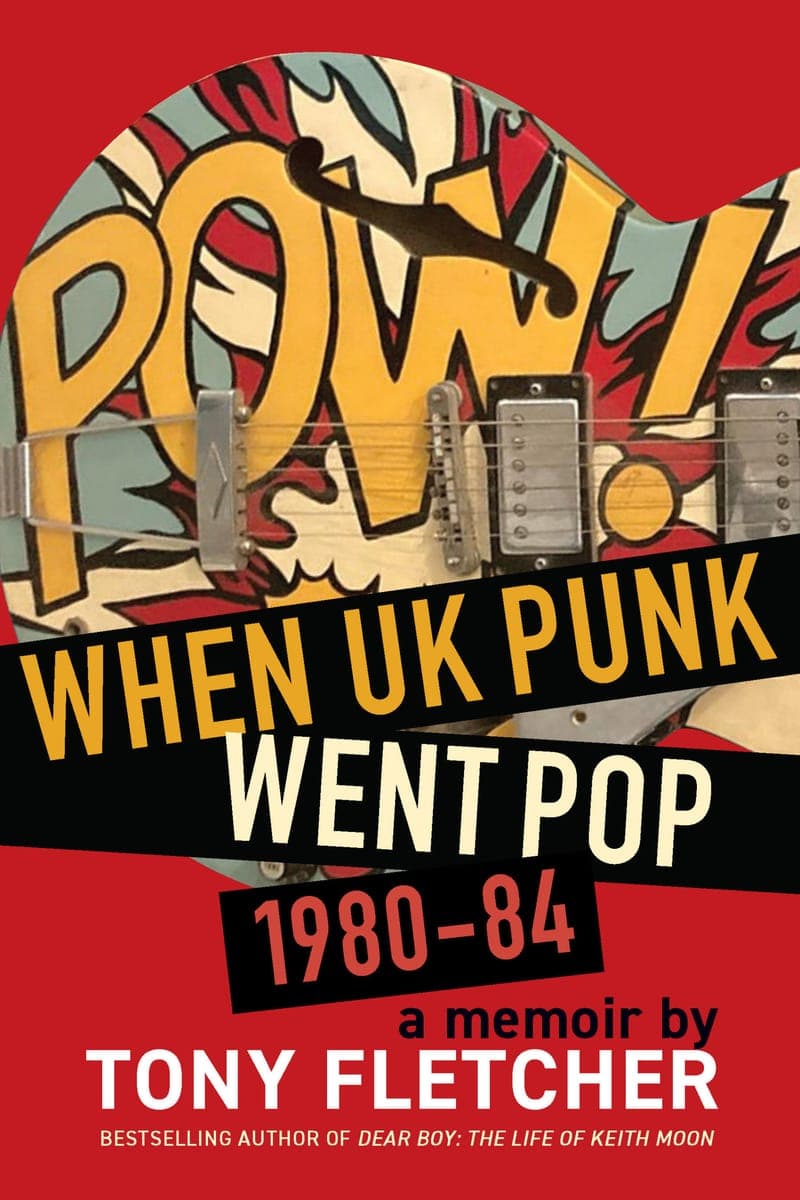 Music Q&A: Tony Fletcher – ‘When UK Punk Went Pop 1980-84’ poster