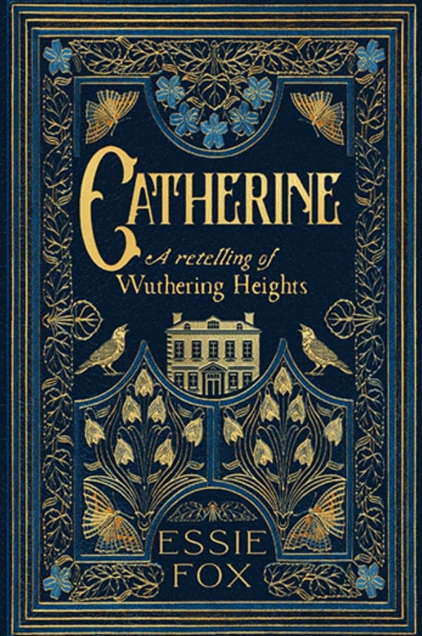 Essie Fox: Catherine, A Retelling of Wuthering Heights poster