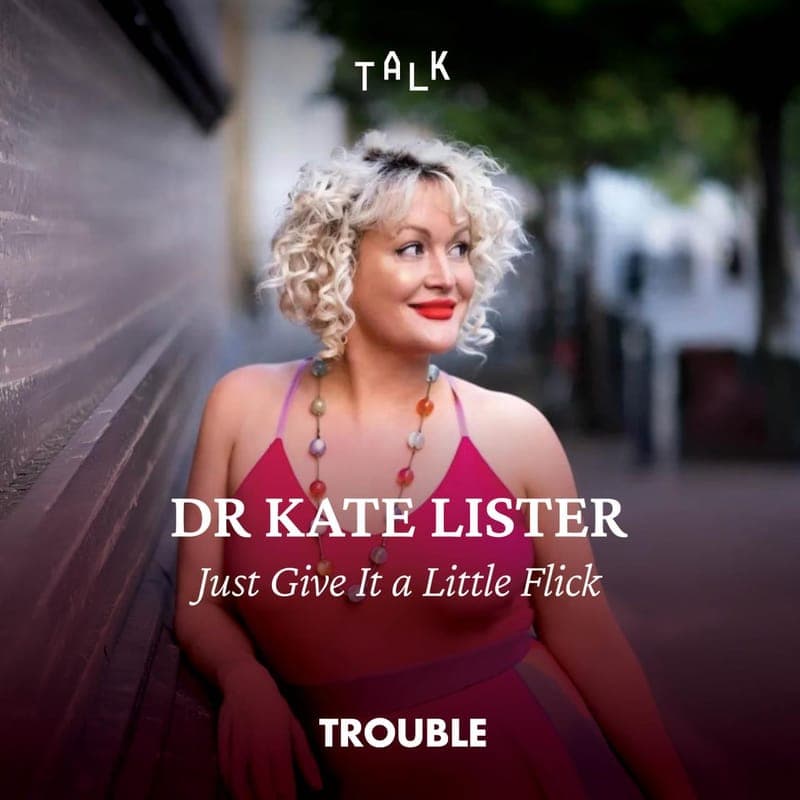Dr Kate Lister: Just Give It a Little Flick poster